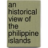 An Historical View Of The Philippine Islands by John Maver