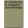 An Introduction To Integrative Psychotherapy door Maria Gilbert