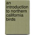 An Introduction to Northern California Birds