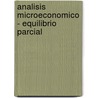Analisis Microeconomico - Equilibrio Parcial door Maria Clara Rosario Carra