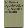 Anatomia Odontologica - Funcional y Aplicada door Ricardo Rodolfo Garino