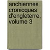Anchiennes Cronicques D'Engleterre, Volume 3 door Jehan de Wavrin
