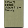 Andra(c) Poitiers - Objects in the Territory by Andreas Ruby