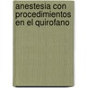 Anestesia Con Procedimientos En El Quirofano by Edward A. Samuels