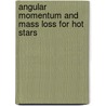 Angular Momentum And Mass Loss For Hot Stars door L.A. Willson