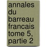 Annales Du Barreau Francais Tome 5, Partie 2 door B. Waree