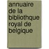 Annuaire de La Bibliothque Royal de Belgique