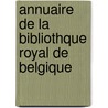 Annuaire de La Bibliothque Royal de Belgique door Fr D. Ric-Augus Reiffenberg