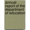 Annual Report Of The Department Of Education door Onbekend