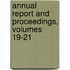 Annual Report and Proceedings, Volumes 19-21