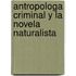 Antropologa Criminal y La Novela Naturalista
