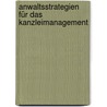 Anwaltsstrategien für das Kanzleimanagement by Thomas A. Degen