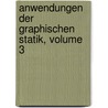 Anwendungen Der Graphischen Statik, Volume 3 door Carl Culmann