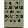Applied Business Statistics Solutions Manual door Trevor Wegner
