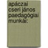 Apáczai Cseri János Paedagógiai Munkái: