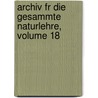 Archiv Fr Die Gesammte Naturlehre, Volume 18 by Karl Wilhelm Gottlob Kastner
