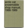 Arctic Cat Snowmobile Shop Manual, 1988-1989 by Ron Wright