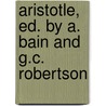 Aristotle, Ed. by A. Bain and G.C. Robertson door George Grote
