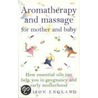 Aromatherapy And Massage For Mother And Baby door Allison England