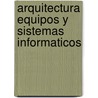 Arquitectura Equipos y Sistemas Informaticos by Miranda