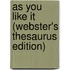 As You Like It (Webster's Thesaurus Edition)