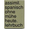 Assimil. Spanisch ohne Mühe heute. Lehrbuch door Onbekend