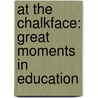 At The Chalkface: Great Moments In Education door Ian Whitwham