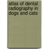 Atlas Of Dental Radiography In Dogs And Cats door Linda J. DeBowes