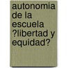 Autonomia de La Escuela ?Libertad y Equidad? door Helena Munin