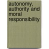 Autonomy, Authority And Moral Responsibility door Thomas May