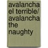 Avalancha el terrible/ Avalancha The Naughty