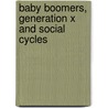 Baby Boomers, Generation X and Social Cycles door Edward Cheung