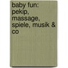 Baby Fun: Pekip, Massage, Spiele, Musik & Co door Karin Schutt