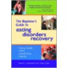 Beginner's Guide To Eating Disorder Recovery door Nancy J. Kolodny