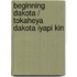 Beginning Dakota / Tokaheya Dakota Iyapi Kin