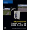 Beginning Game Art In 3ds Max 8 [with Cdrom] door Les Pardew