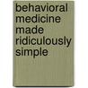 Behavioral Medicine Made Ridiculously Simple door Frank Seitz