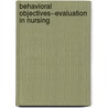 Behavioral Objectives--Evaluation In Nursing door Dorothy Reilly