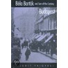 Bela Bartok and Turn-Of-The-Century Budapest door Judit Frigyesi