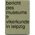 Bericht Des Museums Fr Vlkerkunde in Leipzig