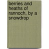 Berries and Heaths of Rannoch, by a Snowdrop door Rannoch