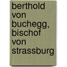 Berthold Von Buchegg, Bischof Von Strassburg door Edward Leupold