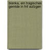 Bianka, Ein Tragisches Gemlde in Fnf Aufzgen by Gotthold Ephraim Lessing