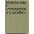 Biblische Lnder in Sonnenschein Und Schatten
