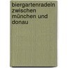 Biergartenradeln zwischen München und Donau by Herbert Rauch
