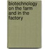 Biotechnology on the Farm and in the Factory