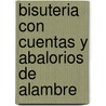 Bisuteria Con Cuentas y Abalorios de Alambre by Ingrid Moras