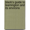 Black's Guide To Leamington And Its Environs by Black Adam and Charles