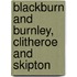 Blackburn And Burnley, Clitheroe And Skipton