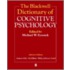 Blackwell Dictionary Of Cognitive Psychology